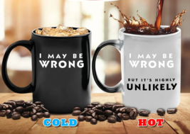 Heat &amp; Color Changing Ceramic Mug 16 oz &quot;I MAY BE WRONG...&quot; w surprise T... - £16.77 GBP