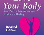 Love Your Body: Your Path to Transformation, Health, and Healing [Paperb... - $4.05