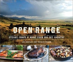Open Range: Steaks, Chops, and More from Big Sky Country Bentley, Jay an... - $29.95
