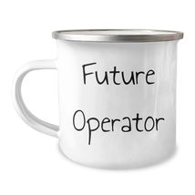 Operator Future Operator Camping Mug - Inspirational Graduation Gift fro... - £19.85 GBP