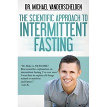 The Scientific Approach to Intermittent Fasting VanDerschelden, Dr Michael - $31.00