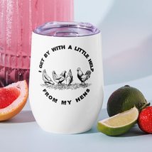 I Get By With a Little Help From My Hens Chicken Lovers Wine tumbler, Fu... - $24.70
