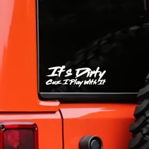 4x4 Off-Road It&#39;s Dirty Cuz i Play with it 7x2.6 Vinyl Decal Sticker Cus... - $5.69