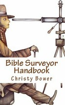 Bible Surveyor Handbook : A 15-Lesson Overview of the Entire Bible Christy Bower - £6.38 GBP