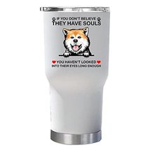 Akita Dog Have Souls Tumbler 30oz With Lid Gift for Dogs Lover - I Love My Akita - £23.70 GBP