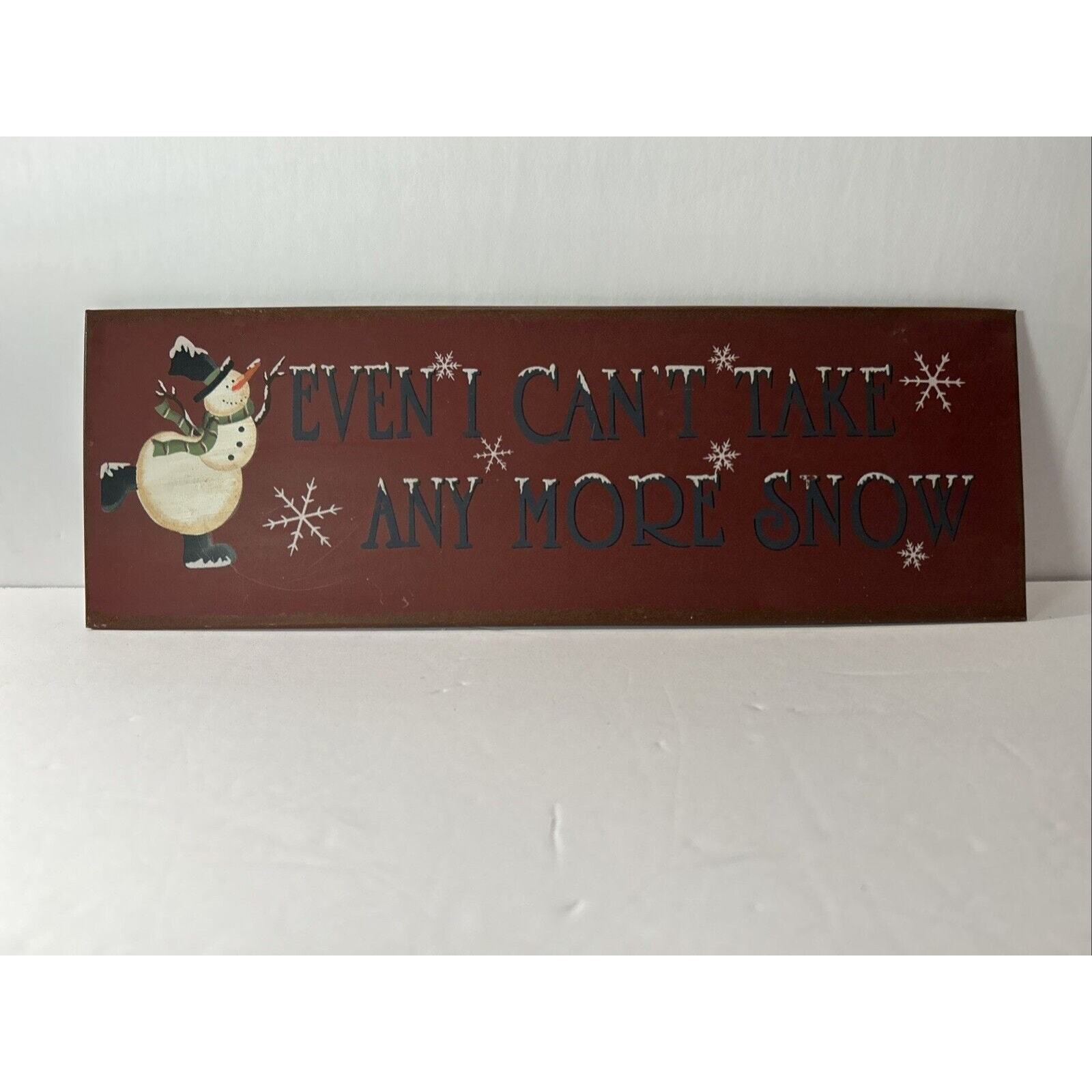 Even I Can&#39;t Take Any More Snow Metal Sign - $4.99