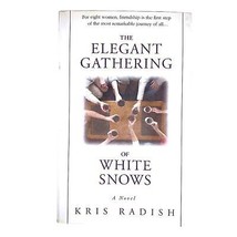 The Elegant Gathering of White Snows : A Novel by Kris Radish - £3.10 GBP