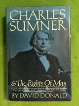 CHARLES SUMNER &amp; THE RIGHTS OF MAN by DAVID DONALD - FIRST EDITION - HAR... - $94.95