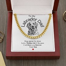 To my Labrador Retriever Dad - Dogs never lie about love - I will love you forev - £39.52 GBP