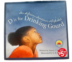 D is for Drinking Gourd by Nancy I. Sanders – Hardcover Alphabet Book - $5.94