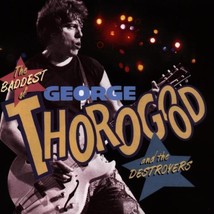 The Baddest Of George Thorogood And The Destroyers [Audio CD] - £7.98 GBP