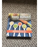 Baby Bullet Healthy Baby Nutrition Guide HC Recipes Plus Food Journal - $16.24 CAD