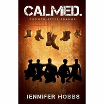 Calmed: Growth After Trauma [Paperback] Hobbs, Jennifer - £13.27 GBP