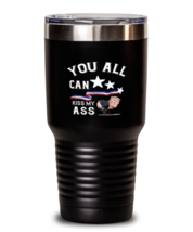 Funny Tumbler. You All Can Kiss My Ass. Black-T-30oz  - £24.19 GBP