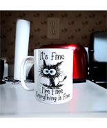 HUMOR - It's Fine - 11oz Coffee Mug [H96] - $13.00