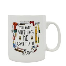 Home Essentials &quot; YOU NAME ANYTHING HE CAN FIX IT &quot; 32 oz ceramic coffee... - $9.50