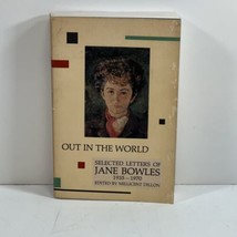 Out in the World Selected Letters Jane Bowles 1935-1970 SIGNED Millicent Dillon - £27.56 GBP