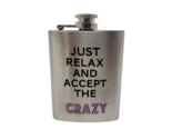 Stainless Steel Hip Flask - New - &quot;Just Relax and Accept the Crazy&quot; - $7.99
