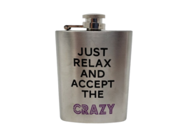 Stainless Steel Hip Flask - New - &quot;Just Relax and Accept the Crazy&quot; - £6.29 GBP