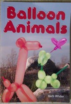 Balloon Animals Paperback by Barb Whiter Book - £3.16 GBP