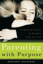 Parenting With Purpose: 12 Biblical Traits to Prepare Kids for Life Buch... - $7.08