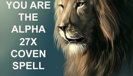 27x FULL COVEN YOU ARE THE ALPHA DOMINANCE WORK HIGH MAGICK Witch Cassia4 image 2