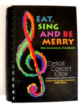 Eat, Sing and Be Merry 25th Anniversary Cookbook by Detroit Concert Choir (2011) - £15.78 GBP