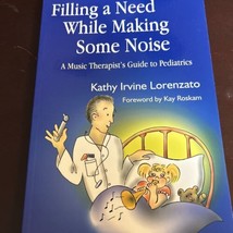 Filling a Need While Making Some Noise: A Music Therapist&#39;s Guide to Ped... - $20.30