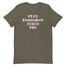 Stay Tomorrow Needs You Mental Health Awareness Support Unisex t-Shirt Black - $19.79+