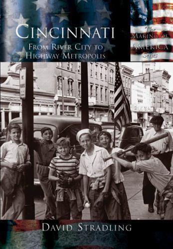 Cincinnati: From River City to Highway Metropolis (OH) (Making of America) - $8.95