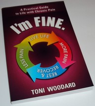 I&#39;m FINE.: A Practical Guide to Life with Chronic Pain Toni Woodard (Book NEW) - $18.95