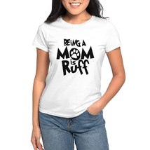 BEING A MOM IS RUFF Women&#39;s Value T-Shirt - £23.12 GBP