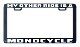 My Other Ride Is A Unicycle Mono Bike License Plate Frame Holder Day-
show or... - £4.96 GBP