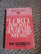 Lord, how will you get me out of this mess? by Kay Golbeck HCDJ 1978 First Ed. - £15.78 GBP
