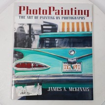 Photopainting The Art of Painting on Photographs Book James A. McKinnis - $131.14 MXN
