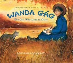 Wanda Gág: The Girl Who Lived to Draw by Deborah Kogan Ray - Good - £9.34 GBP