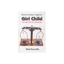 Discrimination Against Girl Child: the Trajectory of Missing Girls [Hardcover] - £20.38 GBP