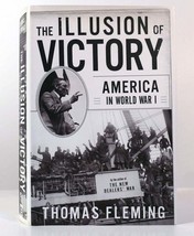 Thomas Fleming The Illusion Of Victory Americans In World War I 1st Edition 1st - £42.21 GBP