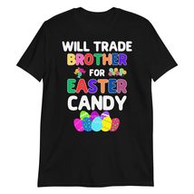 Will Trade Brother for Easter Candy Easter T-Shirt Black - £15.27 GBP+