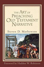 The Art of Preaching Old Testament Narrative Steven D. Mathewson - $10.40