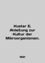 Kuster E. Anleitung zur Kultur der Mikroorganismen. In English/Kuster E.... - £327.28 GBP