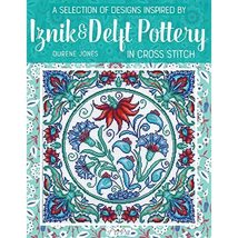 A Selection of Designs Inspired by Iznik and Delft Pottery in Cross Stitch [Pape - £15.65 GBP