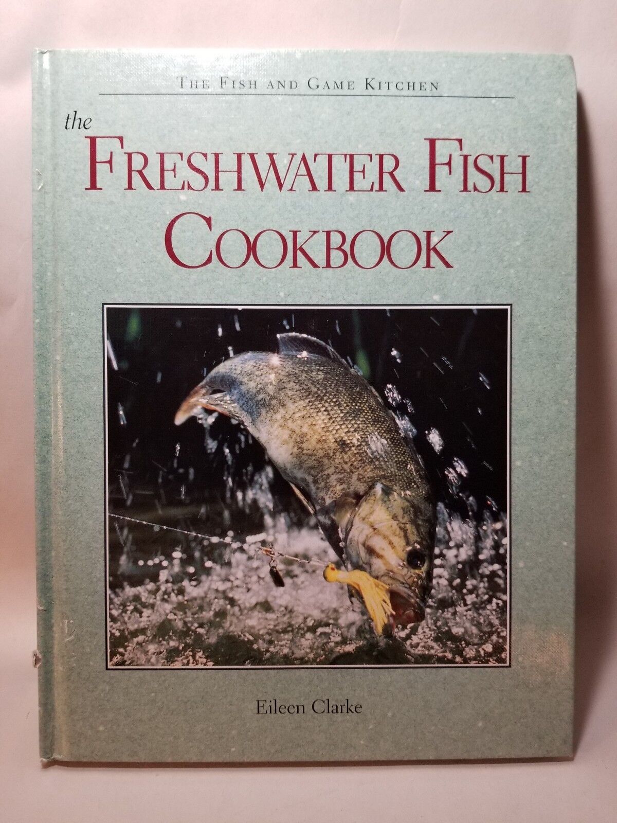The Freshwater Fish Cookbook (The Fish and Game Kitchen Series), Clarke,... - $5.41