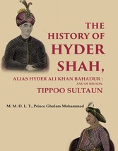 The History of Hyder Shah: Alias Hyder Ali Khan Bahadur : and of His Son, Tippoo - £35.29 GBP