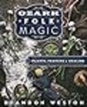 Ozark Folk Magic: Plants, Prayers &amp; Healing - £13.94 GBP