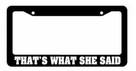JDM That&#39;s What She Said Race Drift Low Turbo Black License Plate Frame F44dd - £9.64 GBP