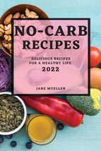 No-Carb Recipes 2022: Delicious Recipes for a Healthy Life [Paperback] M... - £4.67 GBP