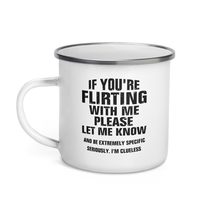 If You&#39;re Flirting With Me Please Let Know And Be Extremely Enamel Mug - $20.74