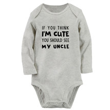 Newborn If You Think I&#39;m Cute You Should See My Uncle Funny Romper Baby Bodysuit - £8.78 GBP