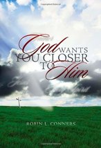 God Wants You Closer to Him [Paperback] Conners, Robin L. - £11.76 GBP